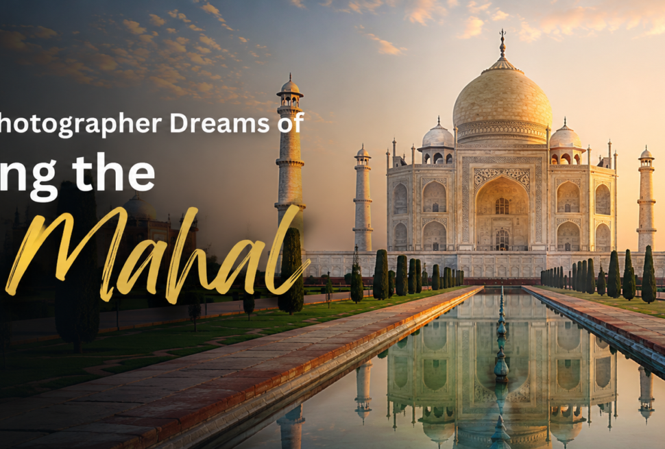 Photographing Taj Mahal