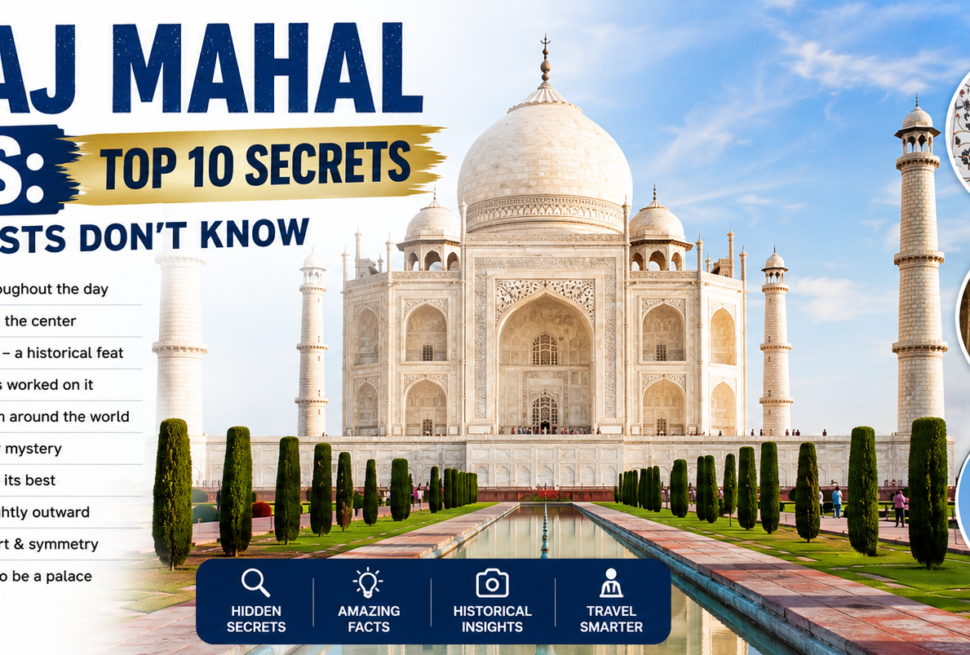 Taj Mahal Facts: Top 10 Secrets