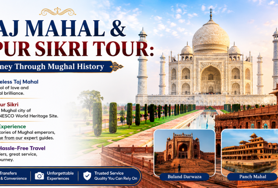 Taj Mahal and Fatehpur Sikri Tour showcasing Mughal architecture and India's rich historical heritage
